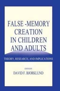 False-memory Creation in Children and Adults : Theory, Research, and Implications