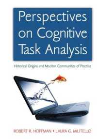Perspectives on Cognitive Task Analysis : Historical Origins and Modern Communities of Practice (Expertise: Research and Applications Series)