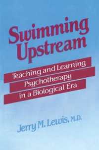 Swimming Upstream : Teaching and Learning Psychotherapy in a Biological Era
