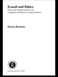 Email and Ethics : Style and Ethical Relations in Computer-Mediated Communications (Routledge Studies in Contemporary Philosophy)
