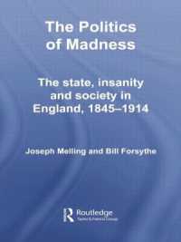 The Politics of Madness : The State, Insanity and Society in England, 1845-1914 (Routledge Studies in the Social History of Medicine)