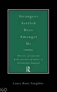 Strangers Settled Here Amongst Us : Policies, Perceptions and the Presence of Aliens in Elizabethan England