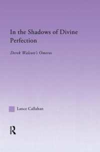 In the Shadows of Divine Perfection : Derek Walcott's Omeros (Studies in Major Literary Authors)