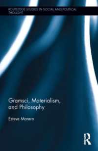 グラムシ、唯物論と哲学<br>Gramsci, Materialism, and Philosophy (Routledge Studies in Social and Political Thought)