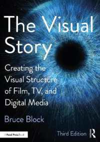 映画・テレビ・デジタルメディアの視覚的構造化の方法（第３版）<br>The Visual Story : Creating the Visual Structure of Film, TV, and Digital Media （3RD）