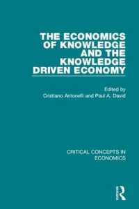 知識経済：経済学の重要概念（全４巻）<br>The Economics of Knowledge and.. (Critical Concepts in Economics)