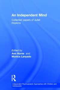 自立心：Ｊ．ホプキンス選集<br>An Independent Mind : Collected papers of Juliet Hopkins (Independent Psychoanalytic Approaches with Children and Adolescents)