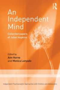自立心：Ｊ．ホプキンス選集<br>An Independent Mind : Collected papers of Juliet Hopkins (Independent Psychoanalytic Approaches with Children and Adolescents)