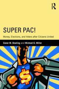 Super PAC! : Money, Elections, and Voters after Citizens United (Routledge Research in American Politics and Governance)