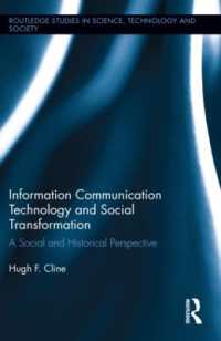 ICTと社会的変容<br>Information Communication Technology and Social Transformation : A Social and Historical Perspective (Routledge Studies in Science, Technology and Society)
