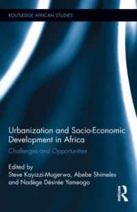 アフリカにおける都市化と社会経済開発<br>Urbanization and Socio-Economic Development in Africa : Challenges and Opportunities (Routledge African Studies)