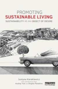 持続可能な生活の促進<br>Promoting Sustainable Living : Sustainability as an Object of Desire (Routledge Studies in Sustainability)