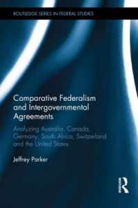 連邦制の国際比較<br>Comparative Federalism and Intergovernmental Agreements : Analyzing Australia, Canada, Germany, South Africa, Switzerland and the United States (Routledge Studies in Federalism and Decentralization)