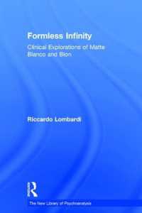 形なき無限性：Ｍ．ブランコとビオンの臨床的探究<br>Formless Infinity : Clinical Explorations of Matte Blanco and Bion (The New Library of Psychoanalysis)