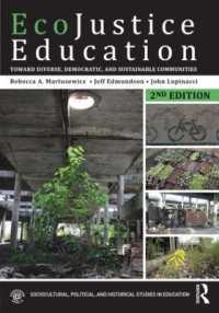 EcoJustice Education : Toward Diverse， Democratic， and Sustainable Communities (Sociocultural， Political， and Historical Studies in Education)