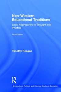 非西洋の教育的伝統（第４版）<br>Non-Western Educational Traditions : Local Approaches to Thought and Practice (Sociocultural, Political, and Historical Studies in Education) （4TH）