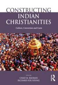 Constructing Indian Christianities : Culture, Conversion and Caste