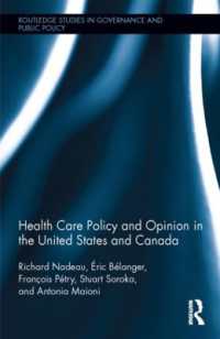 米国とカナダにおける保健医療政策と世論<br>Health Care Policy and Opinion in the United States and Canada (Routledge Studies in Governance and Public Policy)