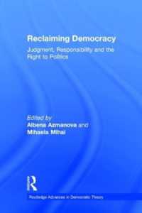 民主主義の回復：判断、責任と政治への権利<br>Reclaiming Democracy : Judgment, Responsibility and the Right to Politics (Routledge Advances in Democratic Theory)