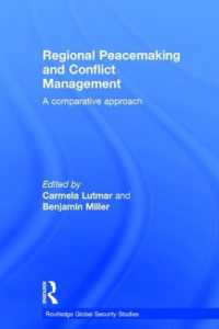 地域レベルの平和構築と紛争解決：比較アプローチ<br>Regional Peacemaking and Conflict Management : A Comparative Approach (Routledge Global Security Studies)