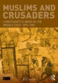イスラーム側の史料に拠る十字軍<br>Muslims and Crusaders : Christianity's Wars in the Middle East, 1095-1382, from the Islamic Sources (Seminar Studies in History)