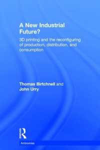A New Industrial Future? : 3D Printing and the Reconfiguring of Production, Distribution, and Consumption (Antinomies)