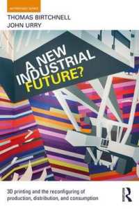 A New Industrial Future? : 3D Printing and the Reconfiguring of Production, Distribution, and Consumption (Antinomies)