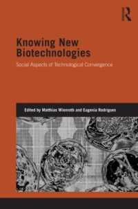 新しいバイオテクノロジーの知識<br>Knowing New Biotechnologies : Social Aspects of Technological Convergence (Genetics and Society)