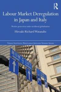 日本とイタリアにみる労働市場の規制緩和<br>Labour Market Deregulation in Japan and Italy : Worker Protection under Neoliberal Globalisation (Nissan Institute/routledge Japanese Studies)