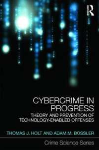 サイバー犯罪の進歩<br>Cybercrime in Progress : Theory and prevention of technology-enabled offenses (Crime Science Series)