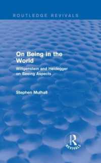 Ｓ．ムルホール著／世界内存在について：ウィトゲンシュタインの知覚論とハイデガー『存在と時間』をつなぐ（復刊）<br>On Being in the World (Routledge Revivals) : Wittgenstein and Heidegger on Seeing Aspects (Routledge Revivals)