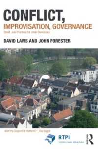 オランダに学ぶ民主的国土計画の教訓<br>Conflict, Improvisation, Governance : Street Level Practices for Urban Democracy (Rtpi Library Series)