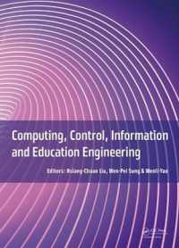 Computing, Control, Information and Education Engineering : Proceedings of the 2015 Second International Conference on Computer, Intelligent and Education Technology (CICET 2015), April 11-12, 2015, Guilin, P.R. China