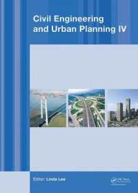 Civil Engineering and Urban Planning IV : Proceedings of the 4th International Conference on Civil Engineering and Urban Planning, Beijing, China, 25-27 July 2015