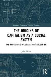 社会システムとしての資本主義の起源<br>The Origins of Capitalism as a Social System : The Prevalence of an Aleatory Encounter (Routledge Frontiers of Political Economy)