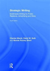 Strategic Writing : Multimedia Writing for Public Relations, Advertising and More （4TH）