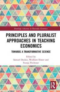 Principles and Pluralist Approaches in Teaching Economics : Towards a Transformative Science (Routledge Advances in Heterodox Economics)