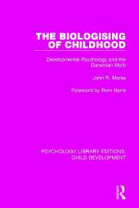 The Biologising of Childhood : Developmental Psychology and the Darwinian Myth (Psychology Library Editions: Child Development)