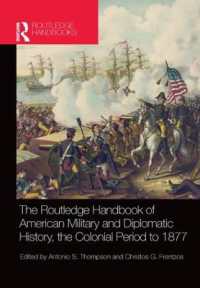 ラウトレッジ版 アメリカ軍事・外交史ハンドブック：植民地時代から1877年まで<br>The Routledge Handbook of American Military and Diplomatic History : The Colonial Period to 1877