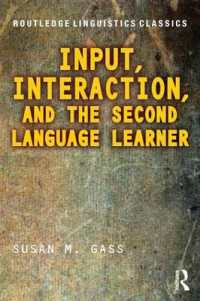 Ｓ．ガス著／第二言語学習者におけるインプットとインタラクション（第２版）<br>Input, Interaction, and the Second Language Learner (Routledge Linguistics Classics) （2ND）