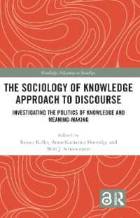 The Sociology of Knowledge Approach to Discourse : Investigating the Politics of Knowledge and Meaning-making. (Routledge Advances in Sociology)