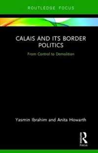 Calais and its Border Politics : From Control to Demolition (Routledge Research on the Global Politics of Migration)
