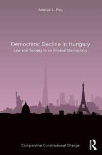 Democratic Decline in Hungary : Law and Society in an Illiberal Democracy (Comparative Constitutional Change)