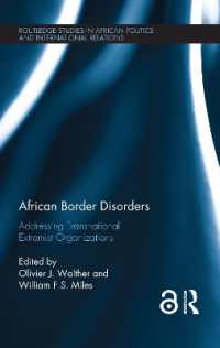 アフリカ国境地帯の治安悪化<br>African Border Disorders : Addressing Transnational Extremist Organizations (Routledge Studies in African Politics and International Relations)