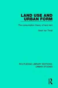 Land Use and Urban Form : The Consumption Theory of Land Rent (Routledge Library Editions: Urban Studies)