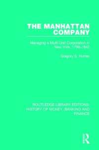 The Manhattan Company : Managing a Multi-Unit Corporation in New York, 1799-1842 (Routledge Library Editions: History of Money, Banking and Finance)