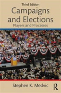 アメリカの選挙キャンペーンと選挙（第３版）<br>Campaigns and Elections : Players and Processes （3TH）