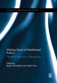 Making Sense of Mediatized Politics : Theoretical and Empirical Perspectives (Journalism Studies)