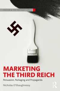 ナチスドイツにみるマーケティング戦略<br>Marketing the Third Reich : Persuasion, Packaging and Propaganda (Routledge Studies in Fascism and the Far Right)