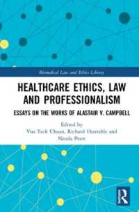 Healthcare Ethics, Law and Professionalism : Essays on the Works of Alastair V. Campbell (Biomedical Law and Ethics Library)